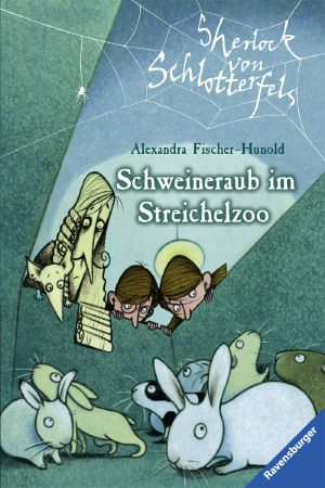 [Sherlock von Schlotterfels 04] • Schweineraub im Streichelzoo